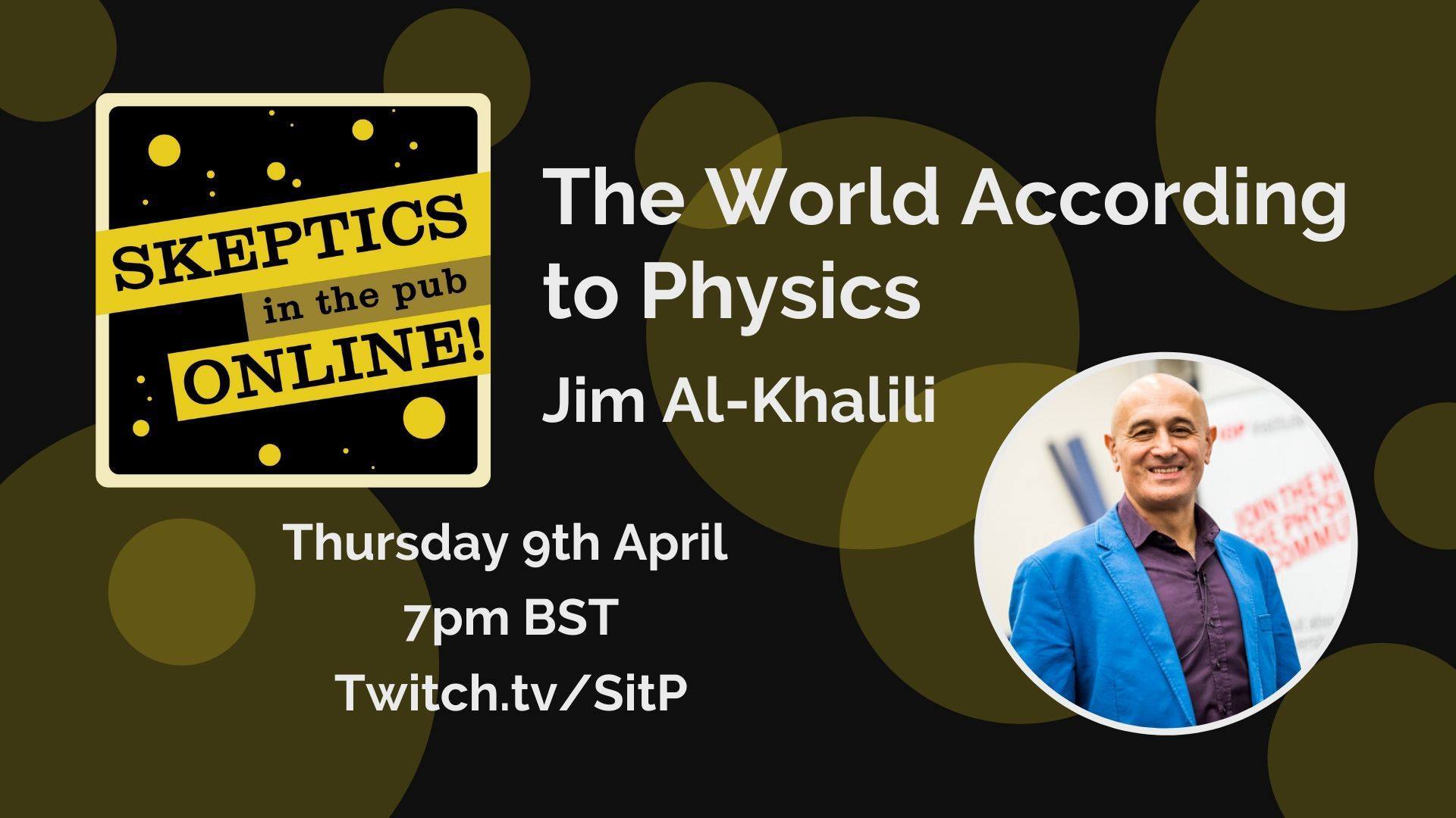 The World According To Physics - Jim Al-Khalili - Skeptics In The Pub ...