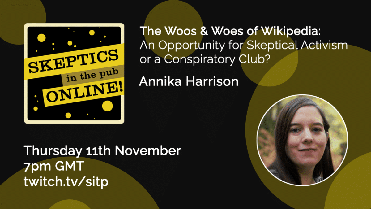 The woos and woes of Wikipedia – An opportunity for skeptical activism or a conspiratory club? - Annika Harrison