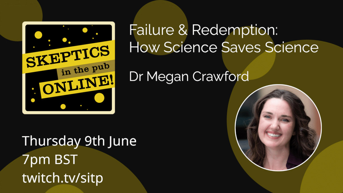 Failure & Redemption: How Science Saves Science - Dr Megan Crawford