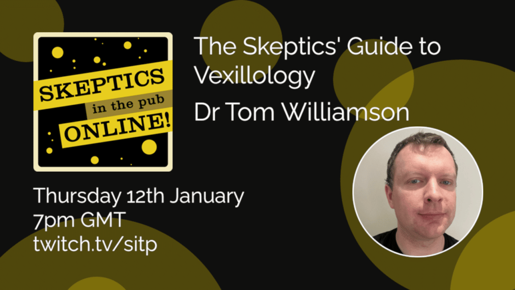 The Skeptics' Guide to Vexillology - Dr Tom Williamson