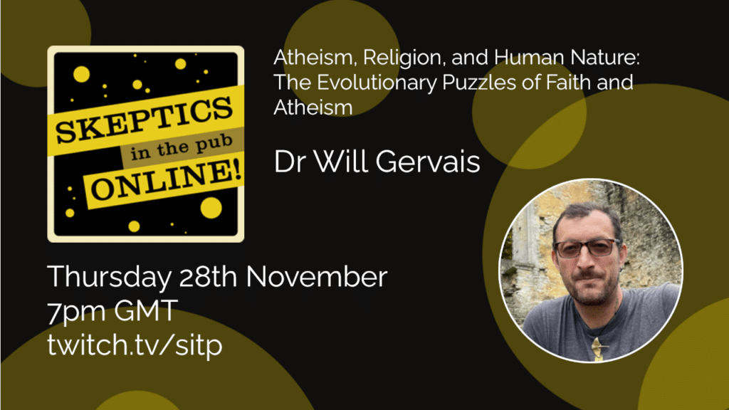 Atheism, Religion, and Human Nature: The Evolutionary Puzzles of Faith and Atheism - Dr Will Gervais